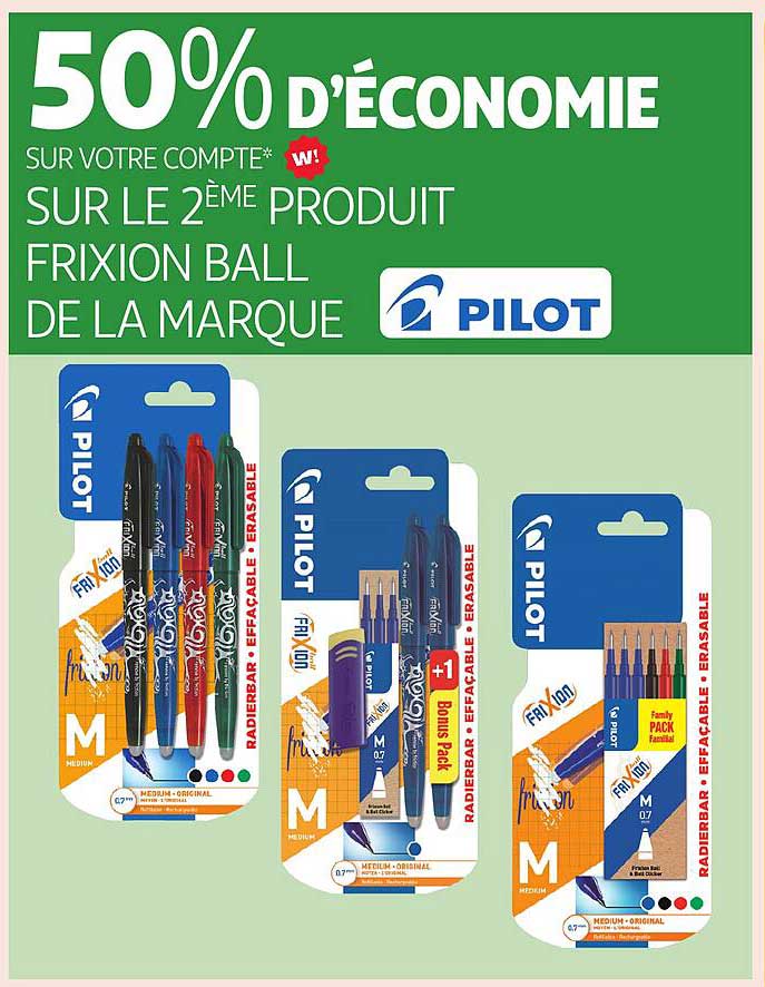 50% D'ÉCONOMIE SUR VOTRE COMPTE SUR LE 2ème PRODUIT FRIXION BALL DE LA MARQUE PILOT