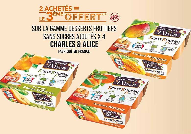 2 ACHETÉS = LE 3ÈME OFFERT** SUR LA GAMME DESSERTS FRUITIERS SANS SUCRES AJOUTÉS X 4 CHARLES & ALICE
