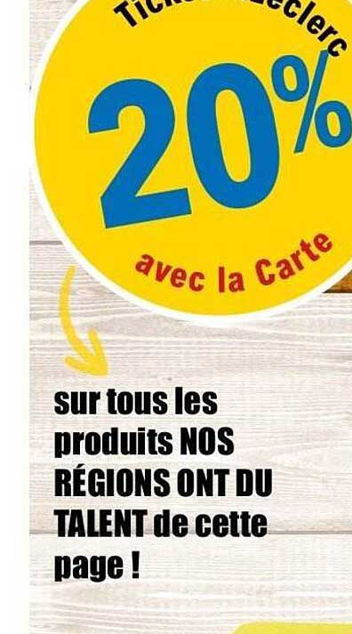 20% avec la Carte sur tous les produits NOS RÉGIONS ONT DU TALENT