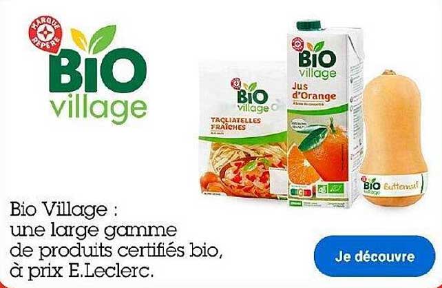 Bio Village : une large gamme de produits certifiés bio, à prix E.Leclerc