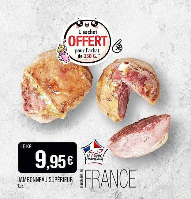 Jambonneau Supérieur - 1 sachet OFFERT pour l'achat de 250 g.
