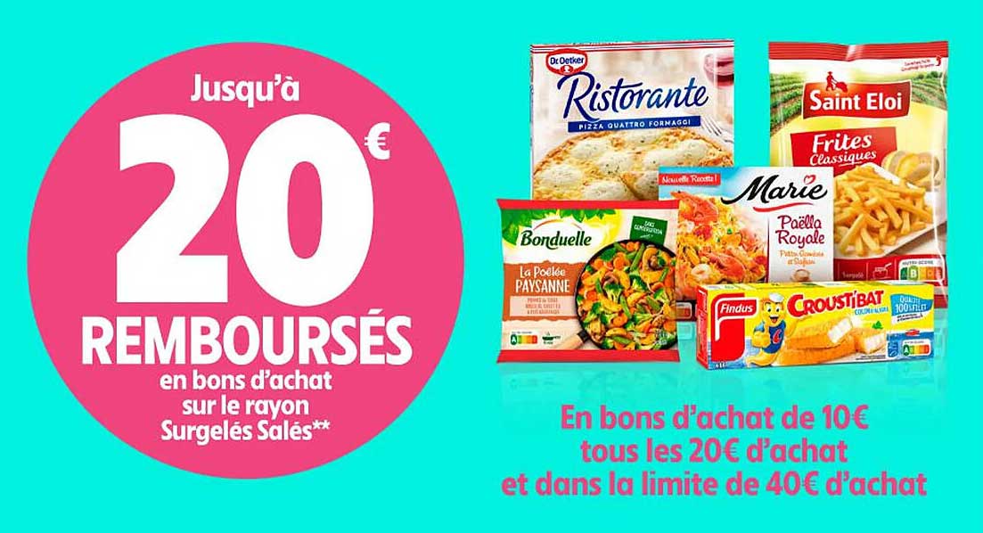 Jusqu'à 20€ REMBOURSÉS en bons d'achat sur le rayon Surgelés Salés**