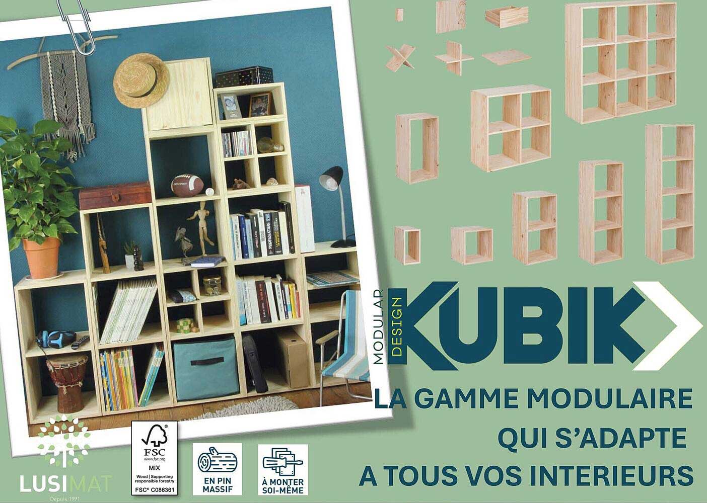 LA GAMME MODULAIRE QUI S’ADAPTE À TOUS VOS INTÉRIEURS