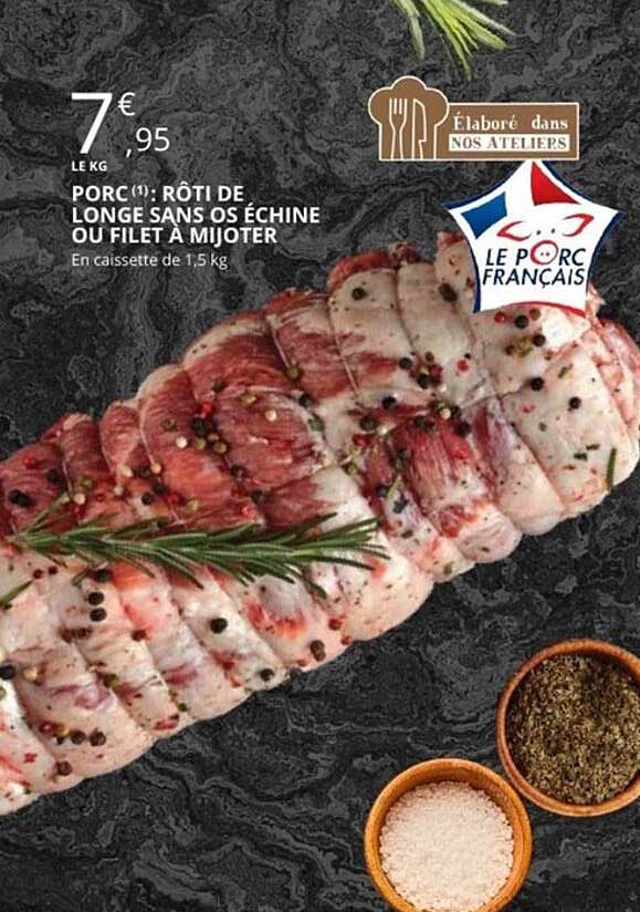 PORC : RÔTI DE LONGE SANS OS ÉCHINE OU FILET À MIJOTER