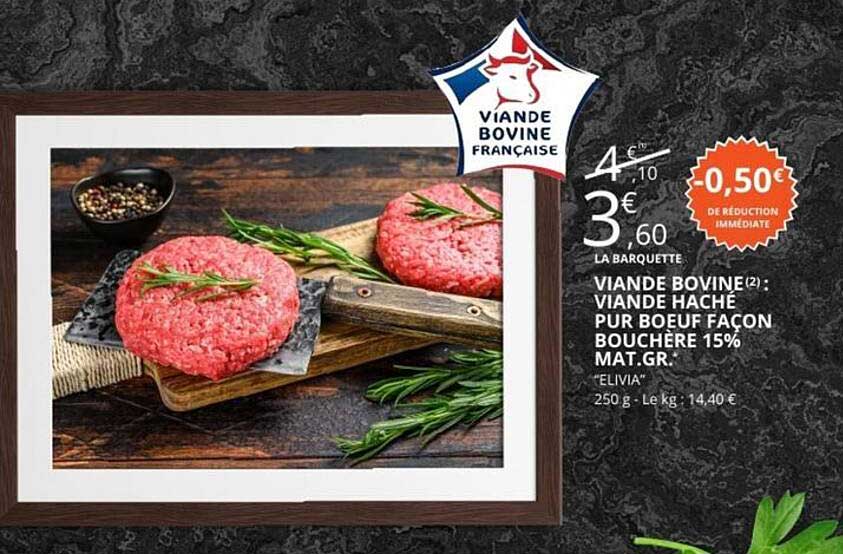 VIANDE BOVINE(2) : VIANDE HACHÉ PUR BOEUF FAÇON BOUCHÈRE 15% MAT.GR.