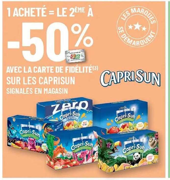 1 ACHETÉ = LE 2ÈME À -50% AVEC LA CARTE DE FIDÉLITÉ(3) SUR LES CAPRISUN SIGNALÉS EN MAGASIN