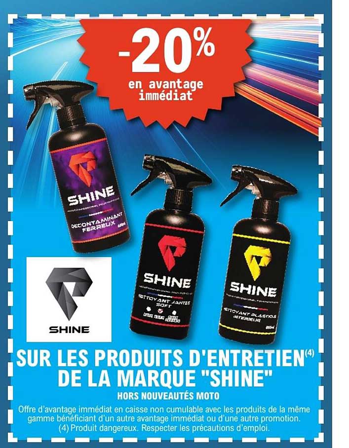 -20% en avantage immédiat sur les produits d'entretien de la marque "SHINE"