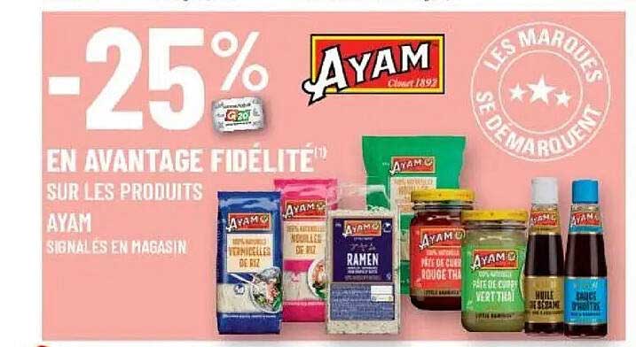 -25% EN AVANTAGE FIDÉLITÉ SUR LES PRODUITS AYAM SIGNALÉS EN MAGASIN