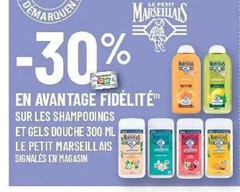 -30% EN AVANTAGE FIDÉLITÉ SUR LES SHAMPOOINGS ET GELS DOUCHE 300 ML LE PETIT MARSEILLAIS SIGNALÉS EN MAGASIN