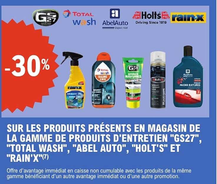 -30% SUR LES PRODUITS PRÉSENTS EN MAGASIN DE LA GAMME DE PRODUITS D'ENTRETIEN "GS27", "TOTAL WASH", "ABEL AUTO", "HOLT'S" ET "RAIN'X"(7)