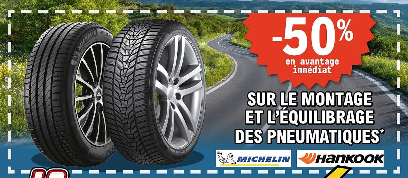 -50% en avantage immédiat sur le montage et l’équilibrage des pneumatiques*