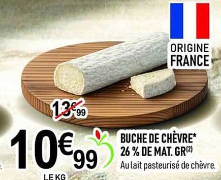 BUCHE DE CHÈVRE* 26 % DE MAT. GR(2) Au lait pasteurisé de chèvre.