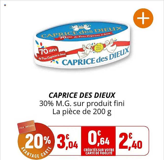 CAPRICE DES DIEUX 30% M.G. sur produit fini La pièce de 200 g