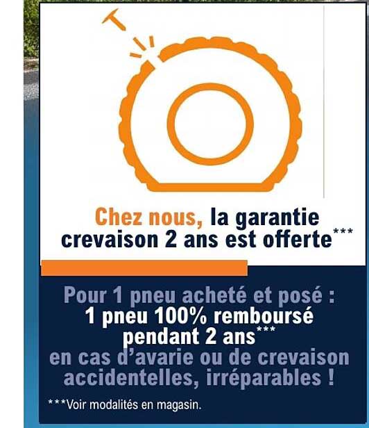 Chez nous, la garantie crevaison 2 ans est offerte***