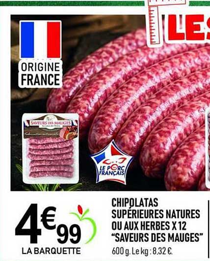 CHIPOLATAS SUPERIEURES NATURES OU AUX HERBES X 12 "SAVEURS DES MAUGES"