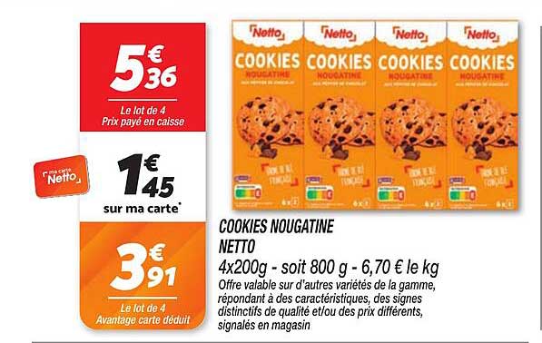 COOKIES NOUGATINE NETTO 4x200g - soit 800 g - 6,70 € le kg