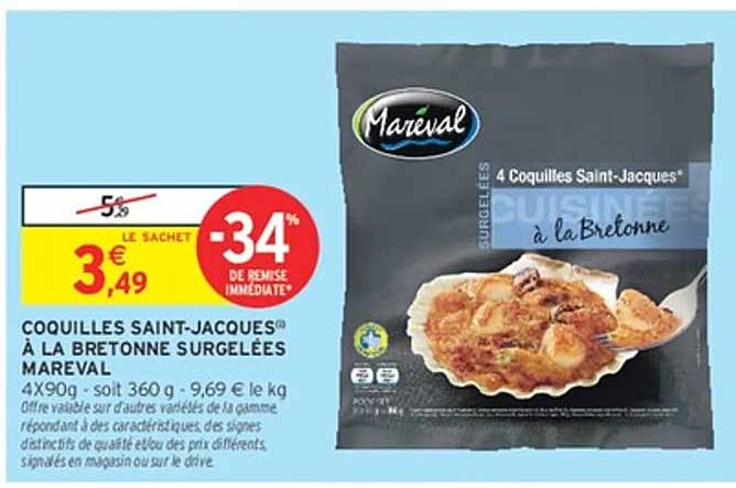 COQUILLES SAINT-JACQUES À LA BRETONNE SURGELÉES MAREVAL 4X90g - soit 360 g - 9,69 € le kg
