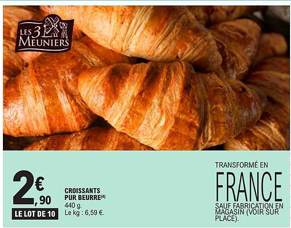 CROISSANTS PUR BEURRE(4) 440 g. Le kg : 6,59 €.