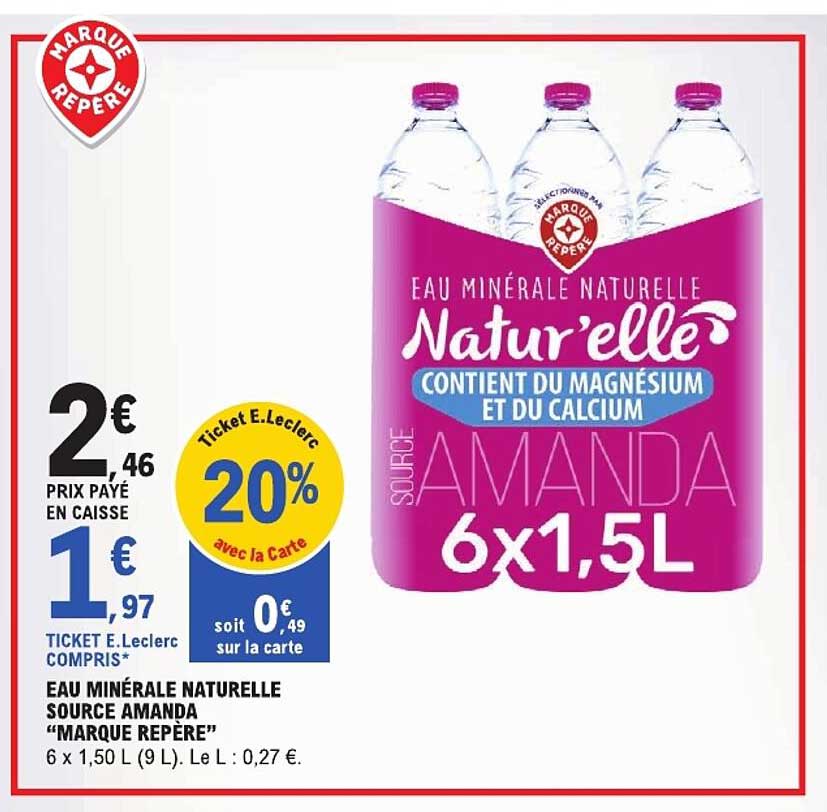 EAU MINÉRALE NATURELLE SOURCE AMANDA “MARQUE REPÈRE” 6 x 1,50 L (9 L). Le L : 0,27 €.