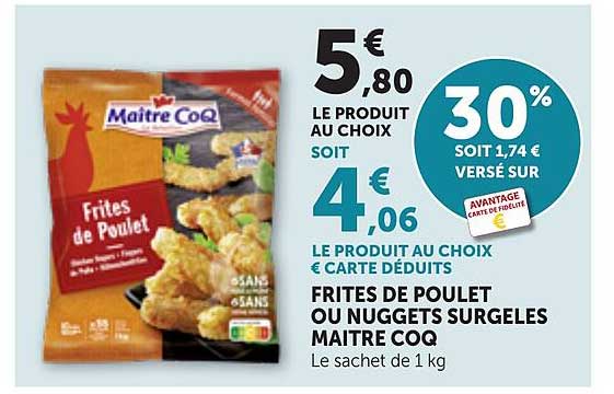 FRITES DE POULET OU NUGGETS SURGELES MAITRE COQ