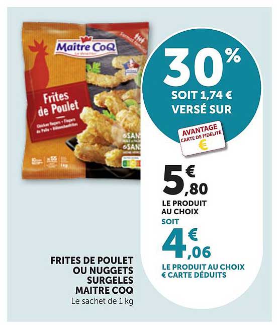 FRITES DE POULET OU NUGGETS SURGELES MAITRE COQ Le sachet de 1 kg