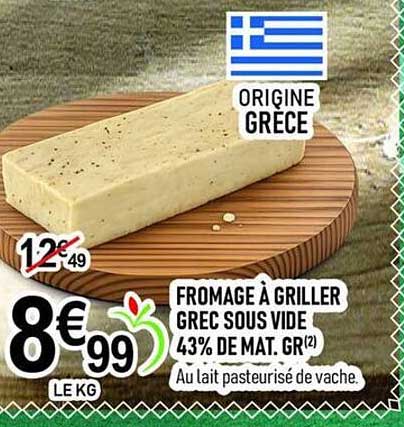 FROMAGE À GRILLER GREC SOUS VIDE 43% DE MAT. GR(2) Au lait pasteurisé de vache.