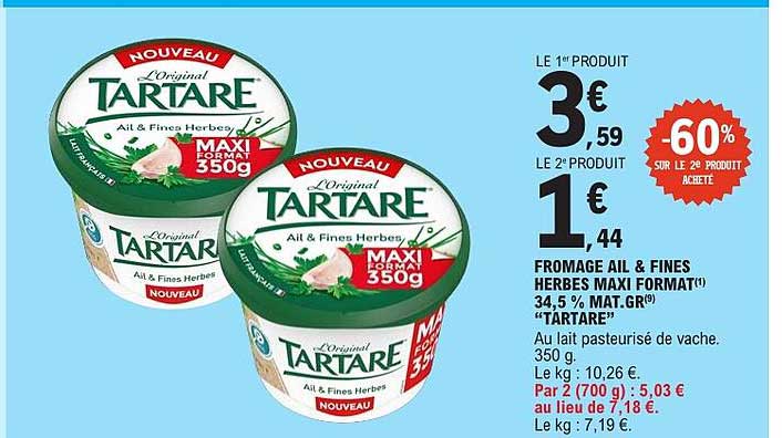 FROMAGE AIL & FINES HERBES MAXI FORMAT(1) 34,5 % MAT.G(9) "TARTARE"