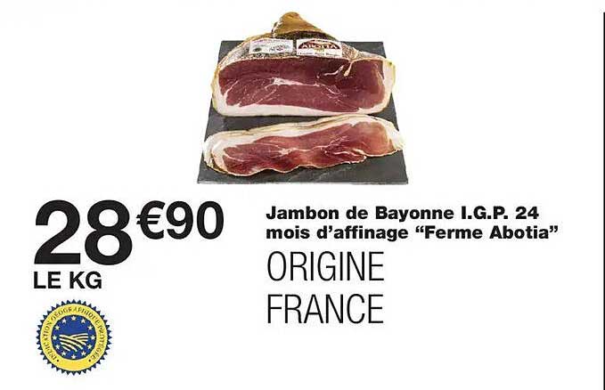 Jambon de Bayonne I.G.P. 24 mois d’affinage “Ferme Abotia” ORIGINE FRANCE