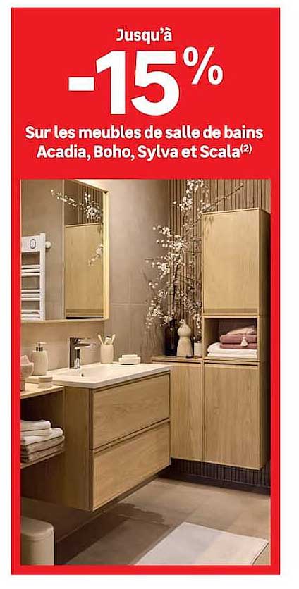 Jusqu’à -15% Sur les meubles de salle de bains Acadia, Boho, Sylva et Scala(2)