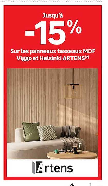 Jusqu’à -15% Sur les panneaux tasseaux MDF Viggo et Helsinki ARTENS