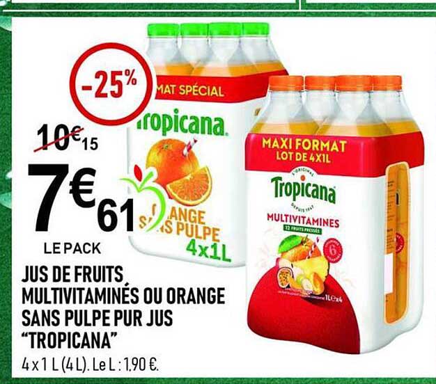 LE PACK JUS DE FRUITS MULTIVITAMINÉS OU ORANGE SANS PULPE PUR JUS “TROPICANA”
