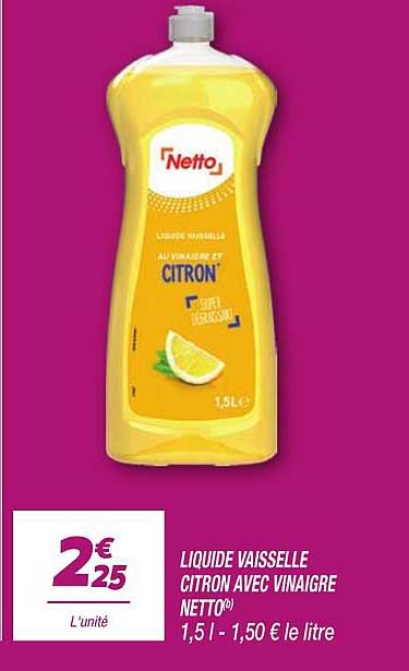 LIQUIDE VAISSELLE CITRON AVEC VINAIGRE NETTO(b) 1,5 l - 1,50 € le litre