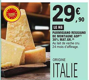 PARMIGIANO REGGIANO DE MONTAGNE AOP(1) 30% MAT.GR.(3) Au lait de vache cru. 24 mois d'affinage. ORIGINE ITALIE