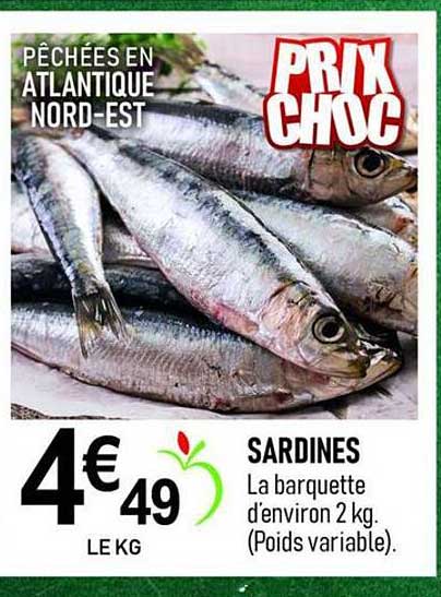 PÊCHÉES EN ATLANTIQUE NORD-EST PRIX CHOC SARDINES La barquette d’environ 2 kg. (Poids variable).