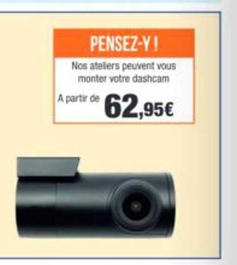 PENSEZ-Y ! Nos ateliers peuvent vous monter votre dashcam