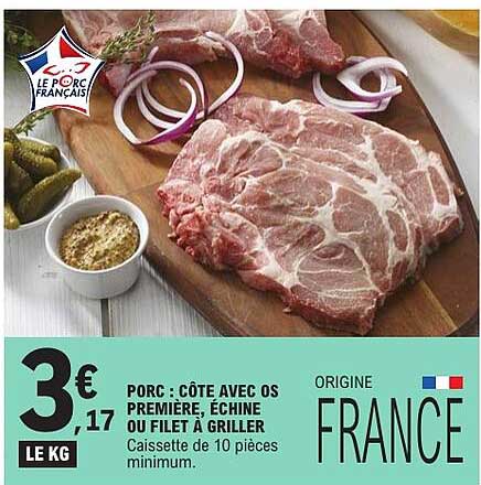 PORC : CÔTE AVEC OS PREMIER PRIX, ÉCHINE OU FILET À GRILLER