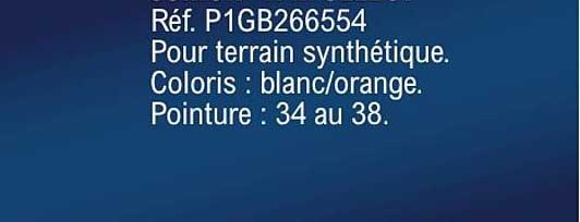 Réf. P1GB266554 Pour terrain synthétique. Coloris : blanc/orange. Pointure : 34 au 38.
