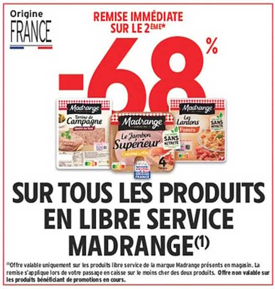 REMISE IMMÉDIATE SUR LE 2ÈME* -68% SUR TOUS LES PRODUITS EN LIBRE SERVICE MADRANGE(1)