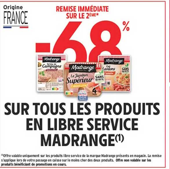 REMISE IMMÉDIATE SUR LE 2ÈME* -68% SUR TOUS LES PRODUITS EN LIBRE SERVICE MADRANGE(1)