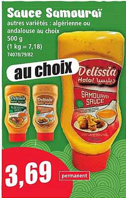 Sauce Samouraï autres variétés : algérienne ou andalouse au choix 500 g (1 kg = 7,18) 74078/79/82 au choix