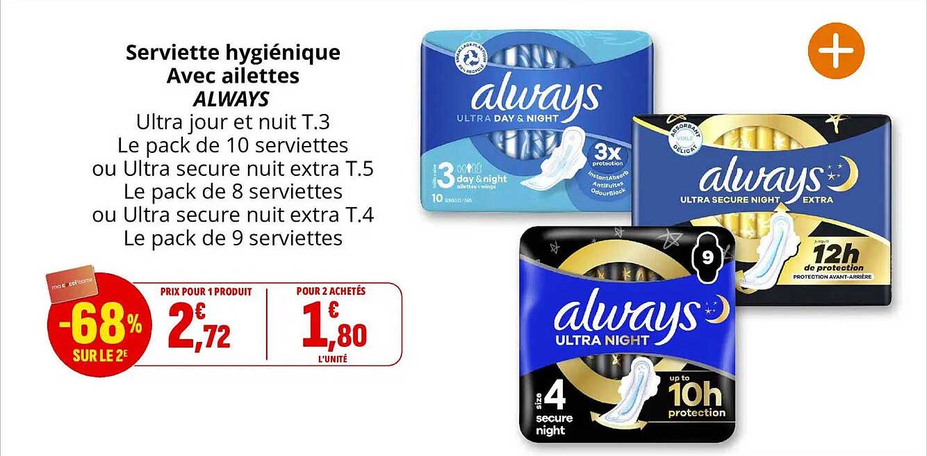 Serviette hygiénique Avec ailettes ALWAYS Ultra jour et nuit T.3 Le pack de 10 serviettes ou Ultra secure nuit extra T.5 Le pack de 8 serviettes ou Ultra secure nuit extra T.4 Le pack de 9 serviettes