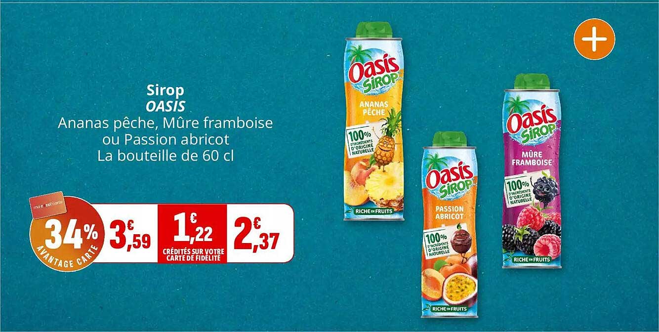Sirop OASIS Ananas pêche, Mûre framboise ou Passion abricot La bouteille de 60 cl