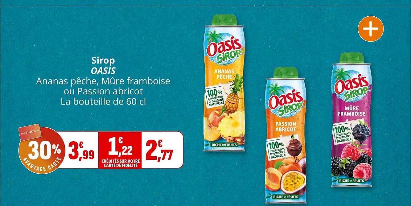 Sirop OASIS Ananas pêche, Mûre framboise ou Passion abricot La bouteille de 60 cl
