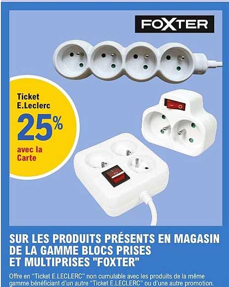 SUR LES PRODUITS PRÉSENTS EN MAGASIN DE LA GAMME BLOCS PRISES ET MULTIPRISES "FOXTER"