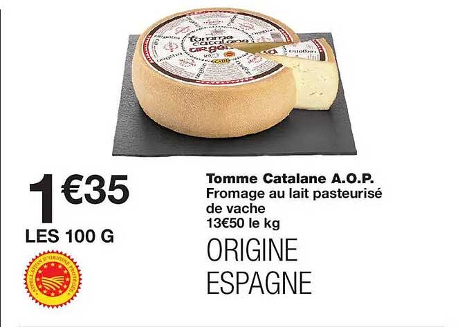 Tomme Catalane A.O.P. Fromage au lait pasteurisé de vache ORIGINE ESPAGNE
