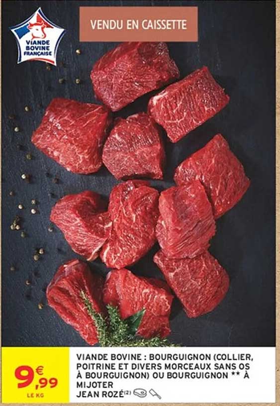 VIANDE BOVINE : BOURGUIGNON (COLLIER, POITRINE ET DIVERS MORCEAUX SANS OS À BOURGUIGNON) OU BOURGUIGNON *** À MIJOTER JEAN ROZÉ