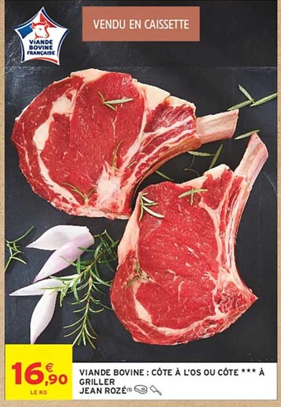 VIANDE BOVINE : CÔTE À L'OS OU CÔTE *** À GRILLER JEAN ROZÉ