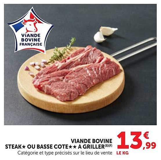 VIANDE BOVINE STEAK★ OU BASSE CÔTE★★★ A GRILLER(5F)