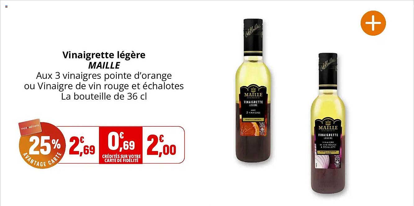 Vinaigrette légère MAILLE Aux 3 vinaigres pointe d’orange ou Vinaigre de vin rouge et échalotes La bouteille de 36 cl