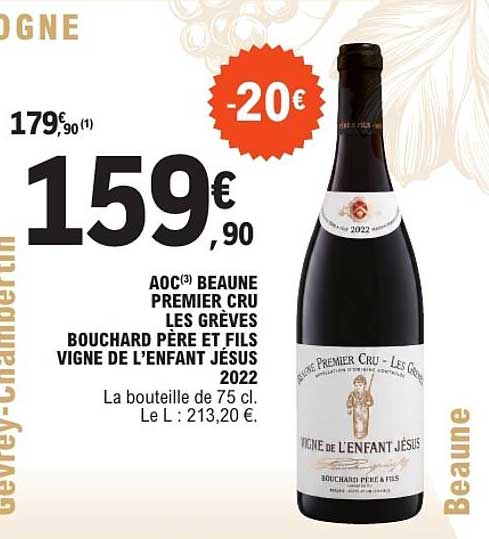 AOC BEAUNE PREMIER CRU LES GRÈVES BOUCHARD PÈRE ET FILS VIGNE DE L’ENFANT JÉSUS